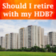 Should I retire with my HDB